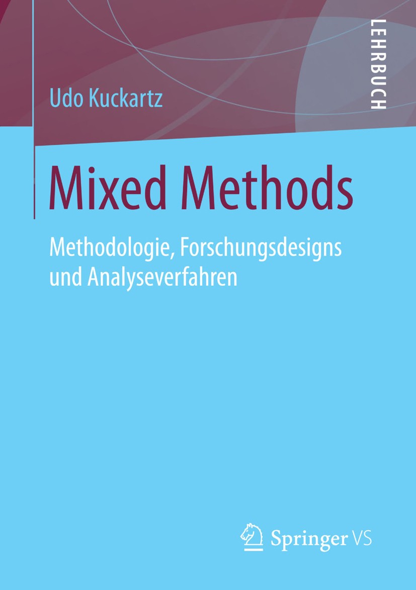 Mixed Methods. Methodologie, Forschungsdesigns und Analyseverfahren